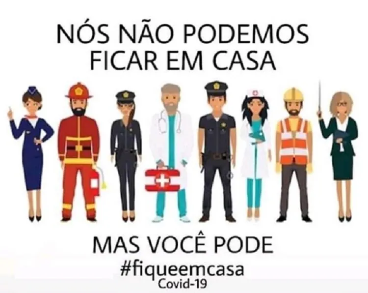 Uma das principais imagens que circula na internet mostra alguns profissionais da área de saúde e segurança que não podem se ausentar do trabalho, mas conscientizando que a população pode | Foto: Reprodução | Instagram