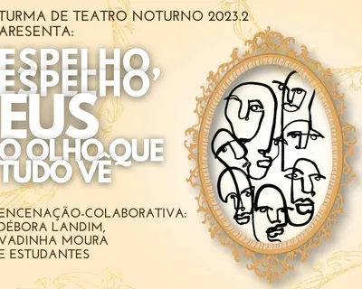 Encenação colaborativa: Espelho, Espelho Eus - o olho que tudo vê