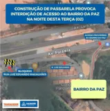 Imagem ilustrativa da imagem Construção de passarela interdita acesso ao Bairro da Paz