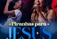 Com o nome “Piranhas para Jesus”, evento religioso viraliza nas redes