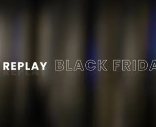 Replay: dicas para não cair em armadilhas na Black Friday