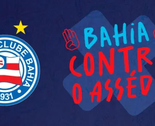 "Bahia contra o assédio" clube cria campanha a favor das mulheres