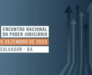 Salvador recebe 17º Encontro Nacional do Poder Judiciário