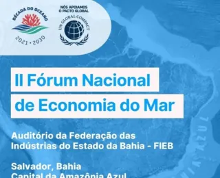 Salvador sedia II Fórum Nacional da Economia do Mar; saiba detalhes