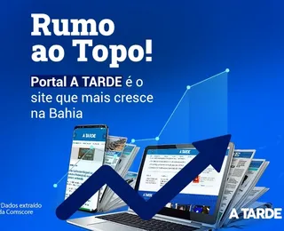 Rumo ao topo: Portal A TARDE é o que mais cresce em usuários na Bahia