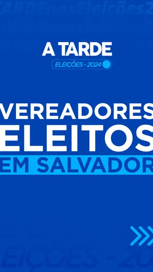 Confira os vereadores eleitos em Salvador