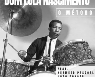 Álbum póstumo do mestre baterista baiano Dom Lula Nascimento é lançado em streaming