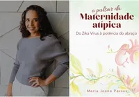 Do caos do Zika ao acolhimento: mãe lança livro e revela sua história com microcefalia