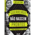 Best-seller “Guerreiros Não Nascem Prontos” volta em edição ampliada imagem