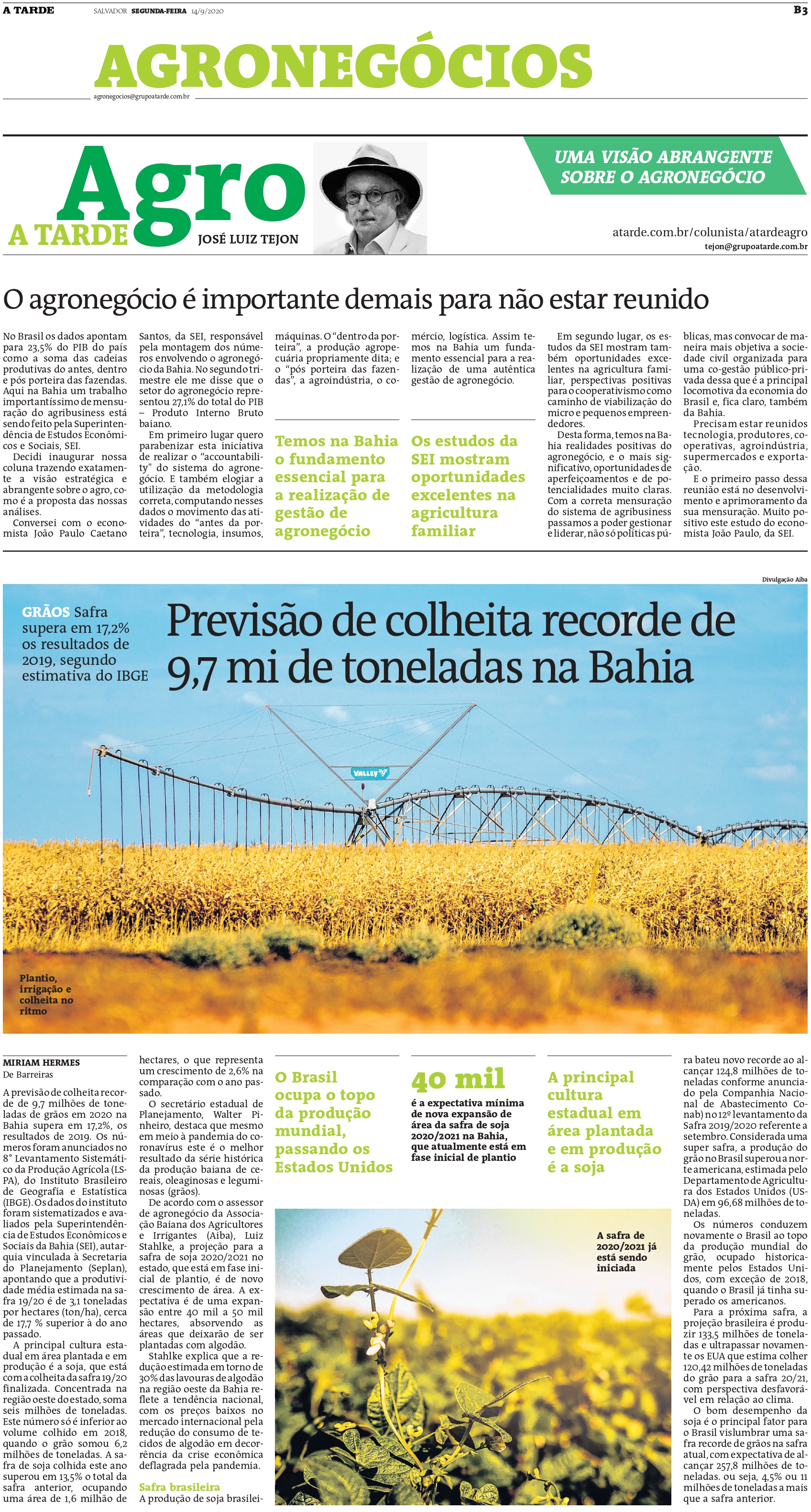 No decorrer de sua história A TARDE tem dado atenção especial a conteúdos agropecuários, a exemplo do Caderno A TARDE Rural e da editoria Agronegócios.