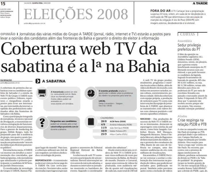 Em 28 de agosto de 2008, grupo A TARDE, que havia entrado na era dos streamings com a sua WEB TV, estreou a participação em um evento político transmitido ao vivo pela internet