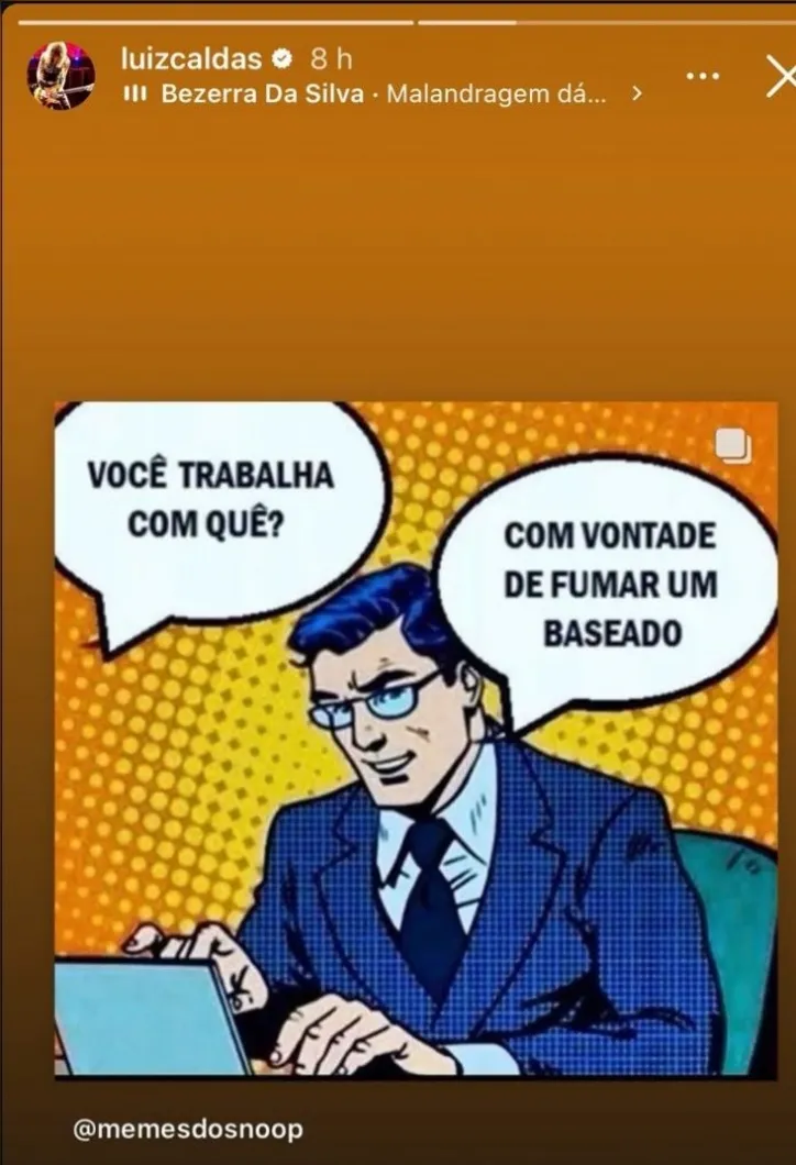 Imagem ilustrativa da imagem "Trabalho? Só com vontade de fumar um baseado!", publica Luiz Caldas